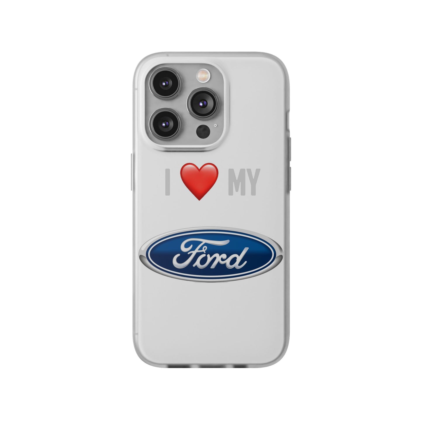 Ford Phone Case - Flexible And Frosted TPU Plastic I Love My Ford Phone Case