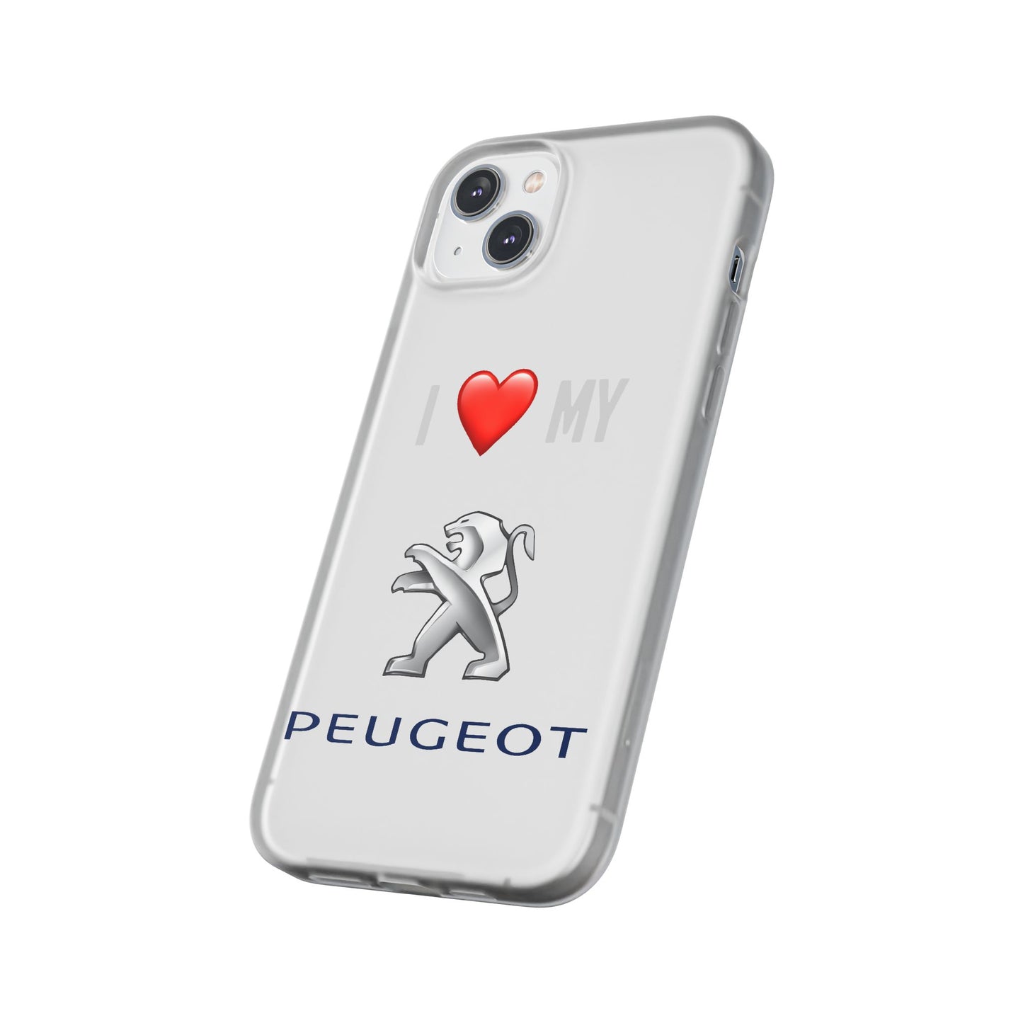 Peugeot Phone Case - Flexible And Frosted TPU Plastic I Love My Peugeot Phone Case