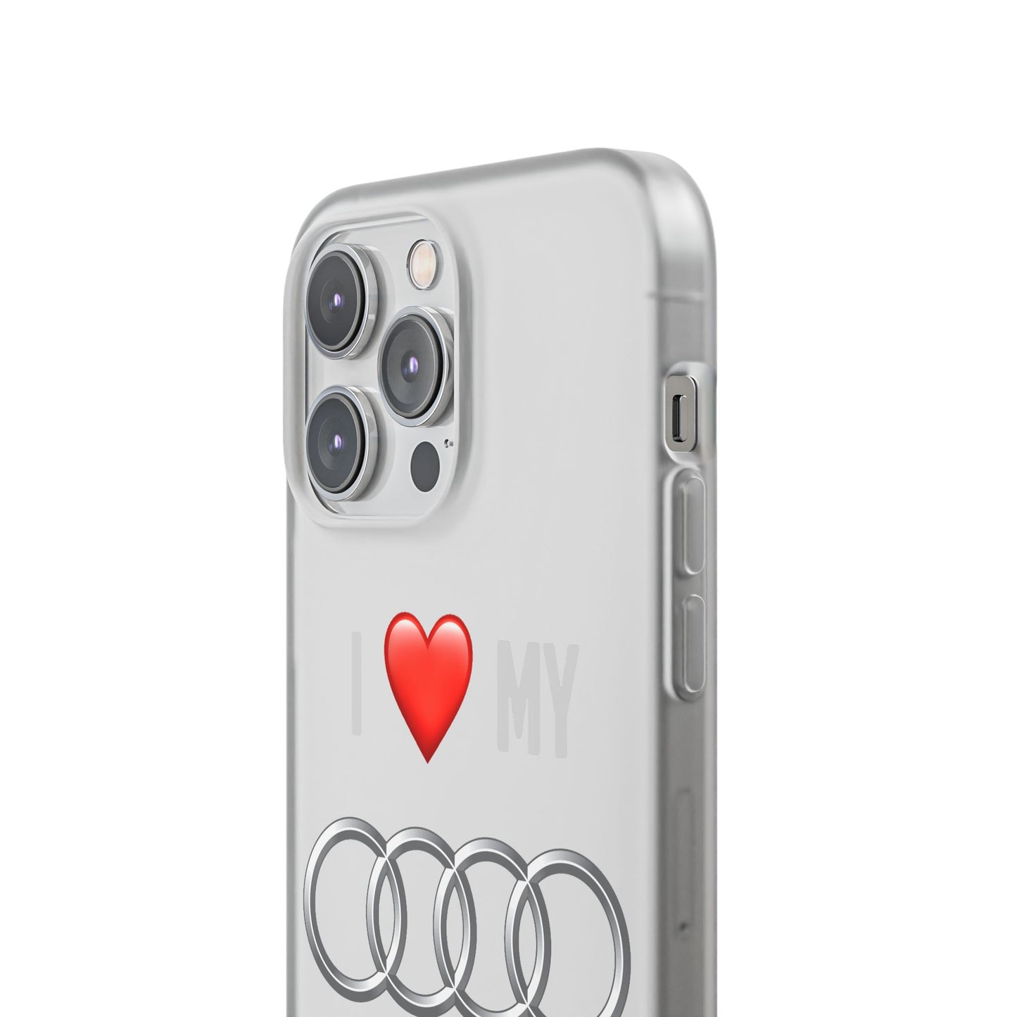 Audi Phone Case - Flexible And Frosted TPU Plastic I Love My Audi Phone Case