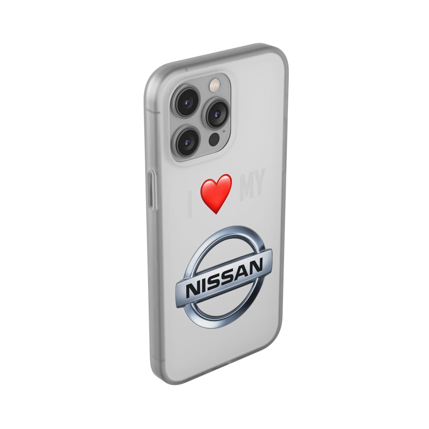 Nissan Phone Case - Flexible And Frosted TPU Plastic I Love My Nissan Phone Case