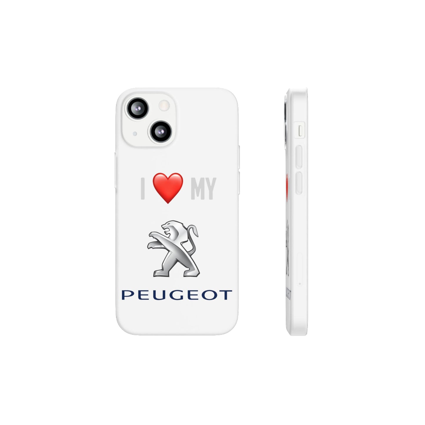Peugeot Phone Case - Flexible And Frosted TPU Plastic I Love My Peugeot Phone Case