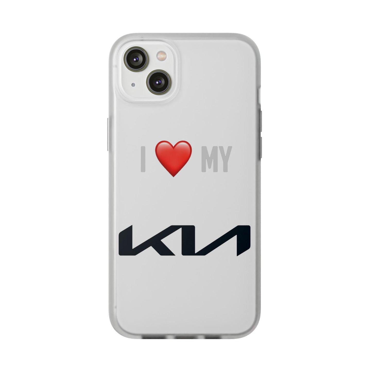 Kia Phone Case - Flexible And Frosted TPU Plastic I Love My Kia Phone Case