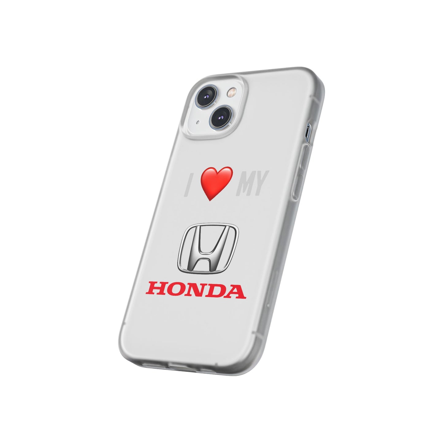 Honda Phone Case - Flexible And Frosted TPU Plastic I Love My Honda Phone Case
