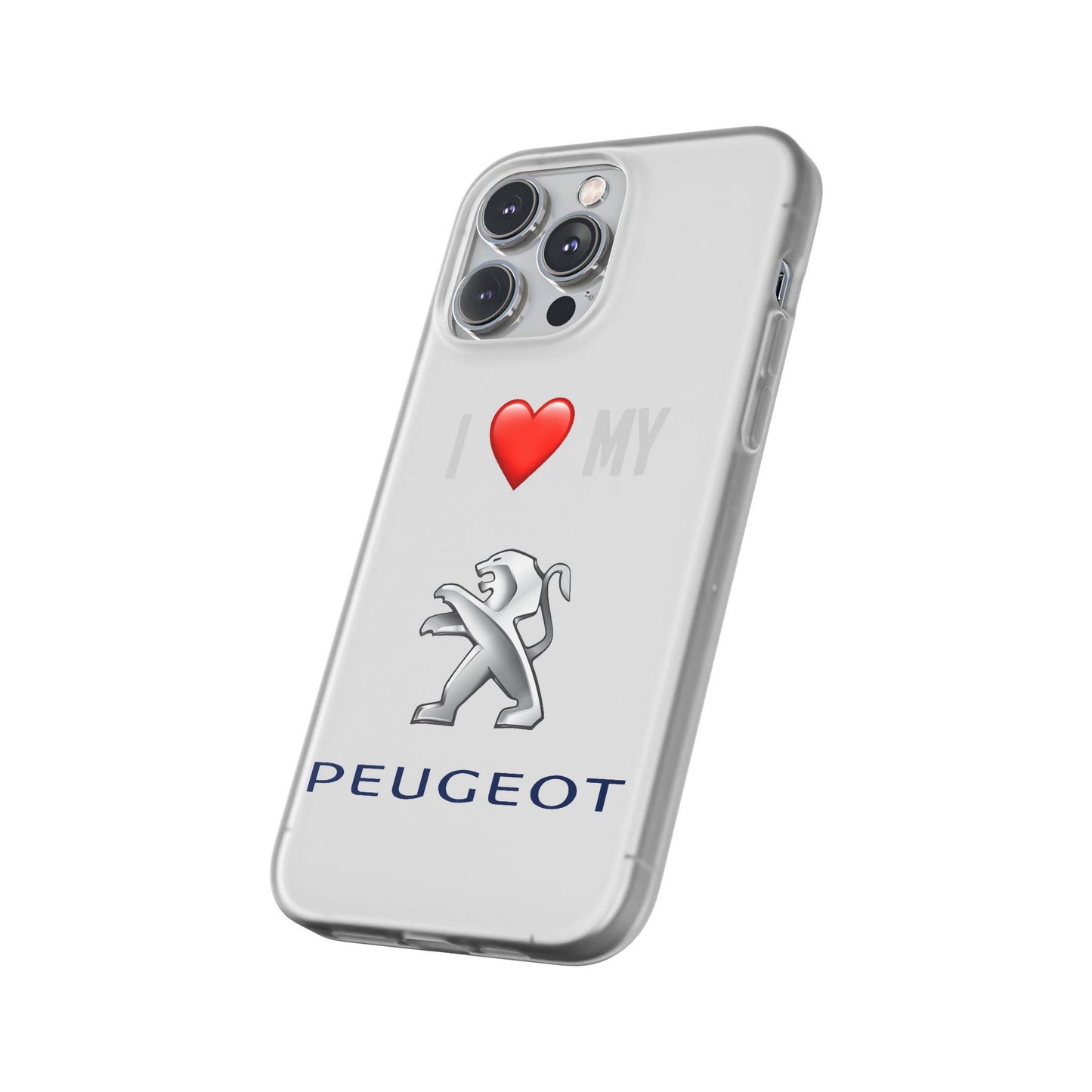 Peugeot Phone Case - Flexible And Frosted TPU Plastic I Love My Peugeot Phone Case