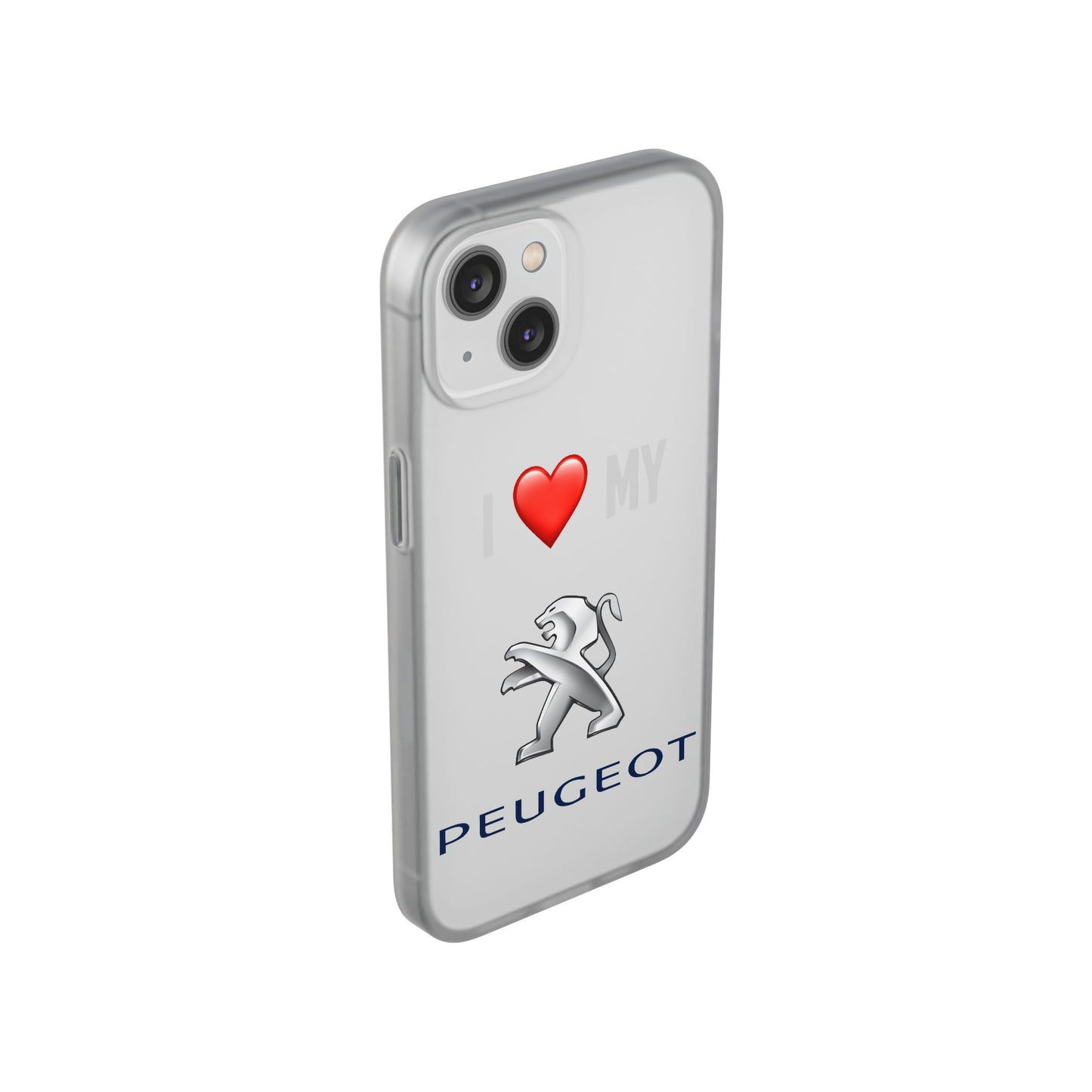 Peugeot Phone Case - Flexible And Frosted TPU Plastic I Love My Peugeot Phone Case