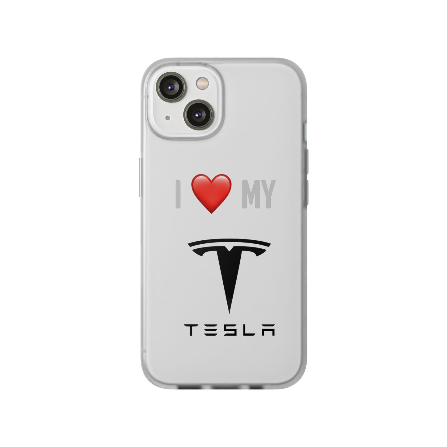 Tesla Phone Case - Flexible And Frosted TPU Plastic I Love My Tesla Phone Case