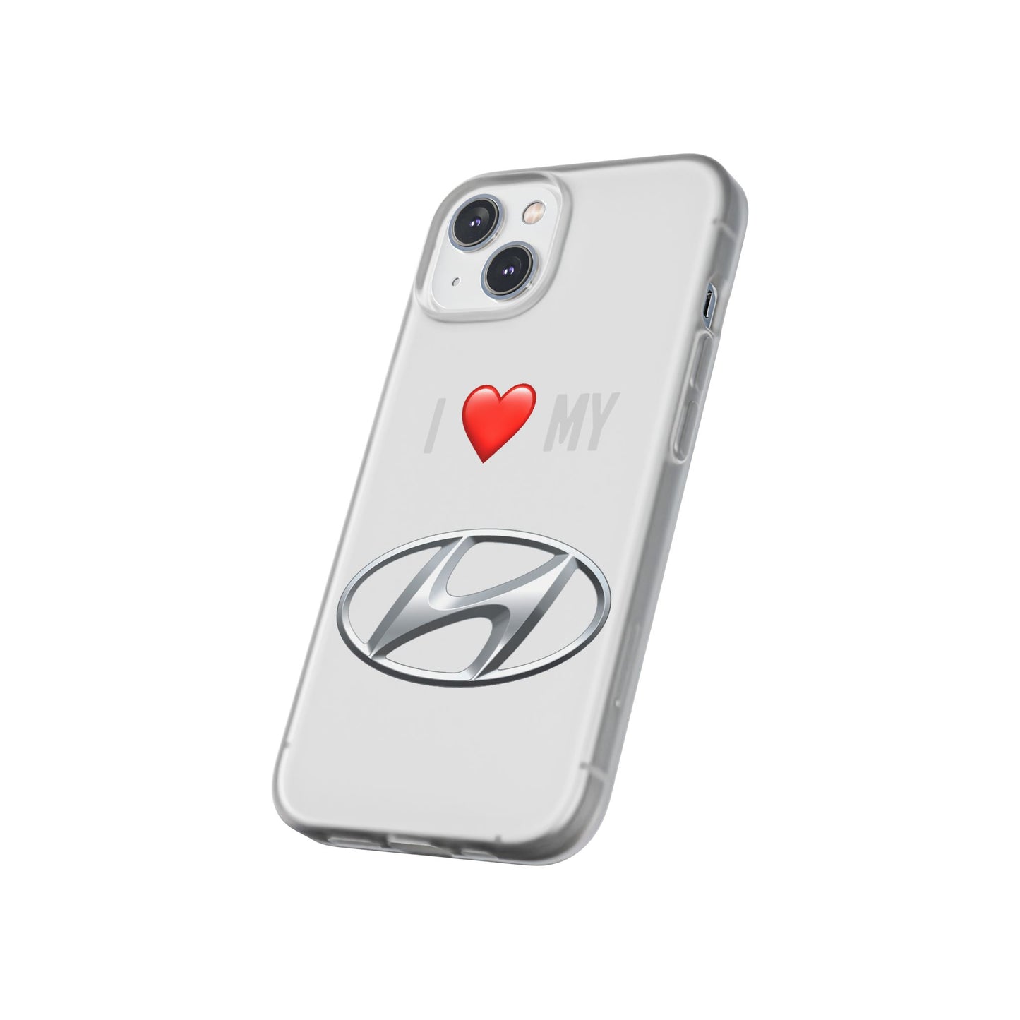 Hyundai Phone Case - Flexible And Frosted TPU Plastic I Love My Hyundai Phone Case