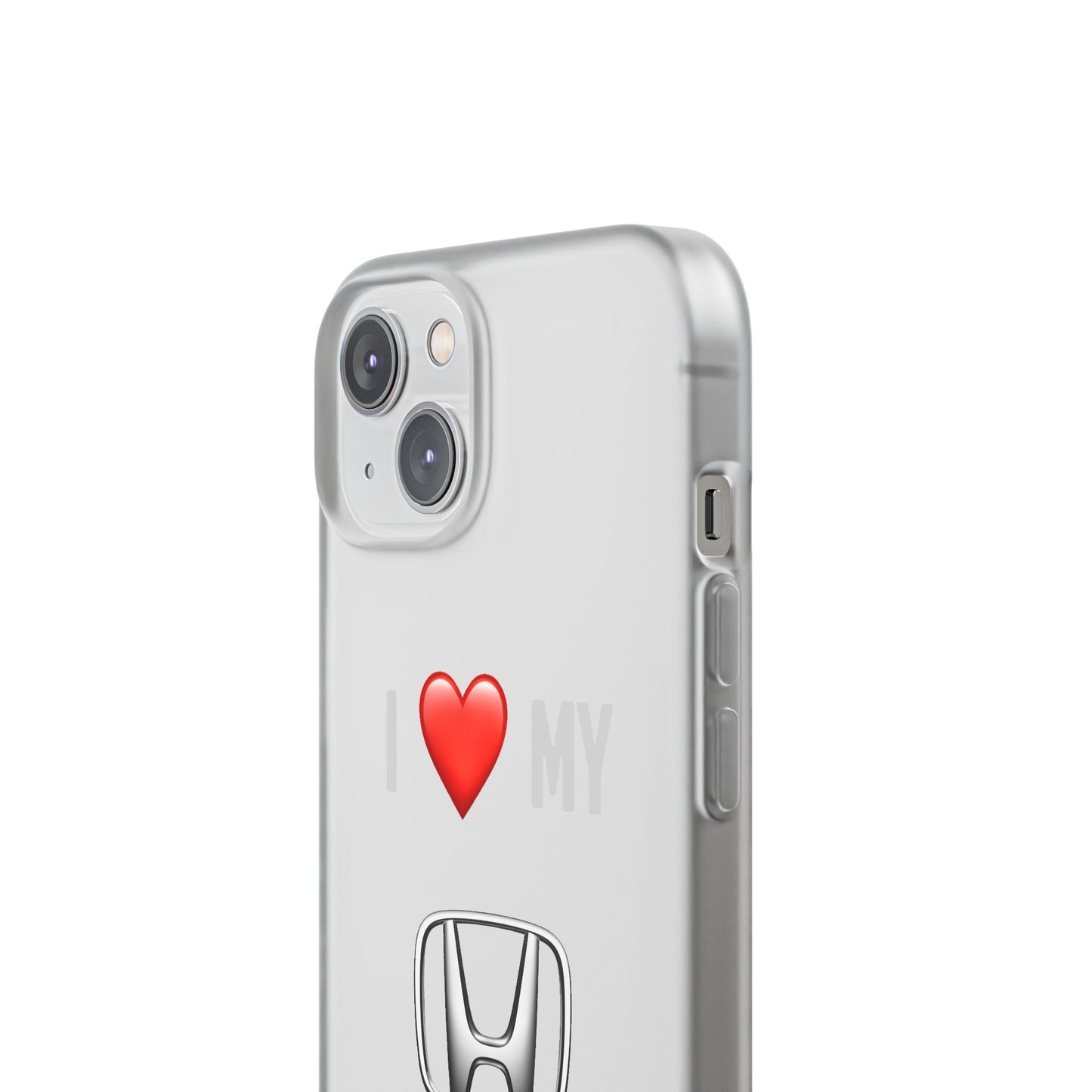 Honda Phone Case - Flexible And Frosted TPU Plastic I Love My Honda Phone Case