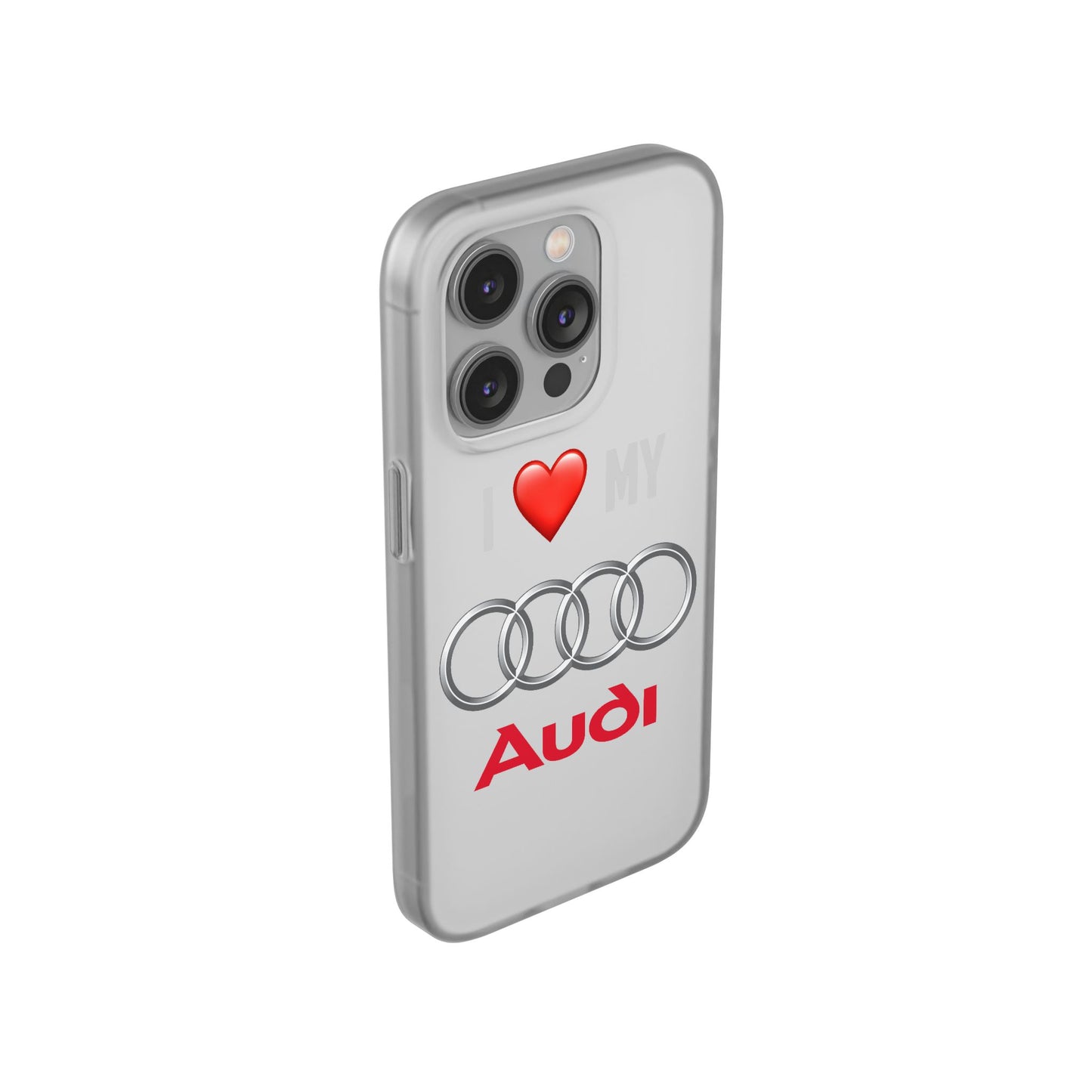 Audi Phone Case - Flexible And Frosted TPU Plastic I Love My Audi Phone Case