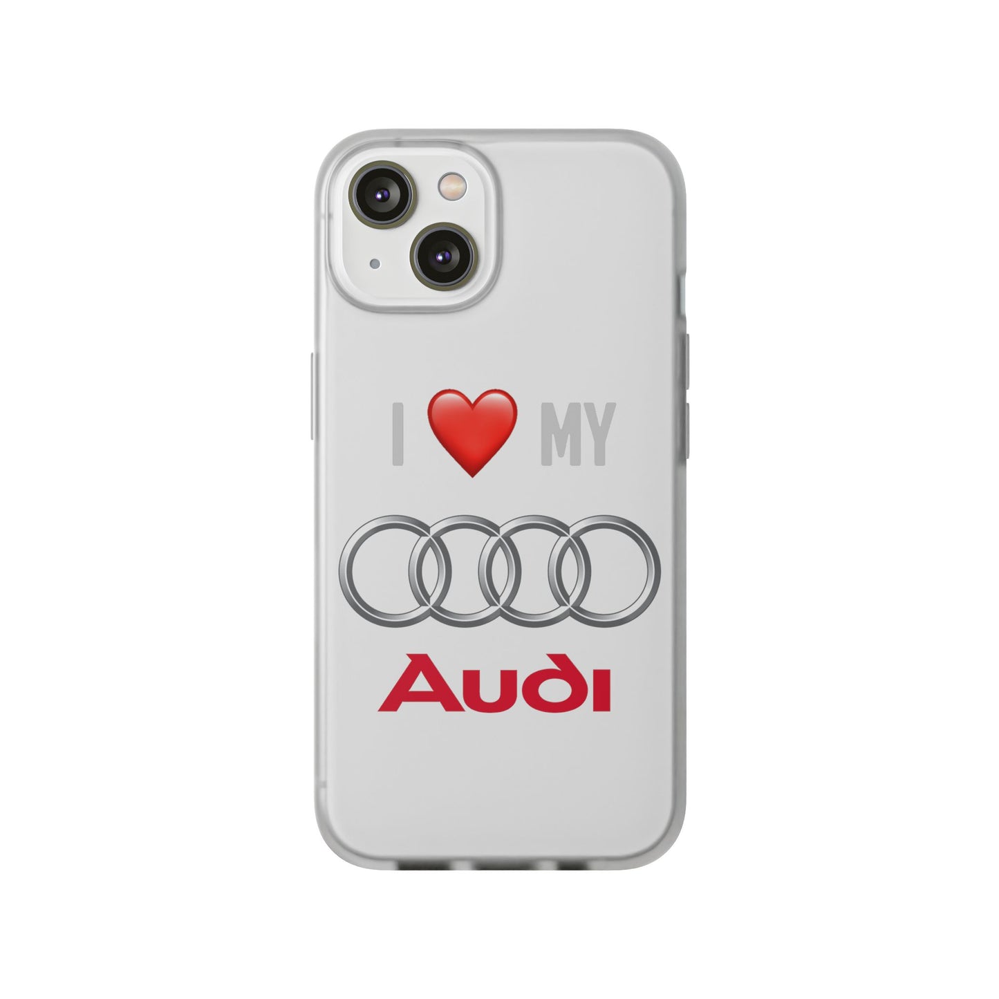 Audi Phone Case - Flexible And Frosted TPU Plastic I Love My Audi Phone Case