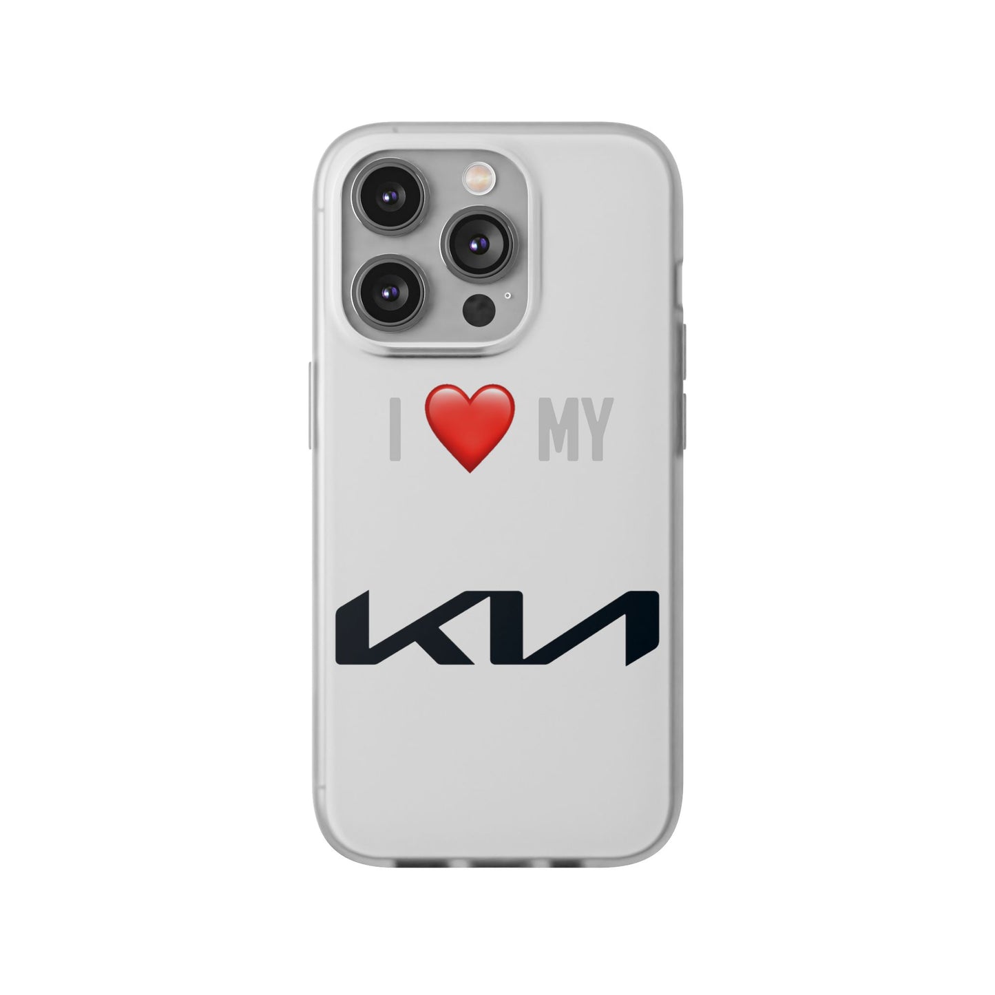 Kia Phone Case - Flexible And Frosted TPU Plastic I Love My Kia Phone Case