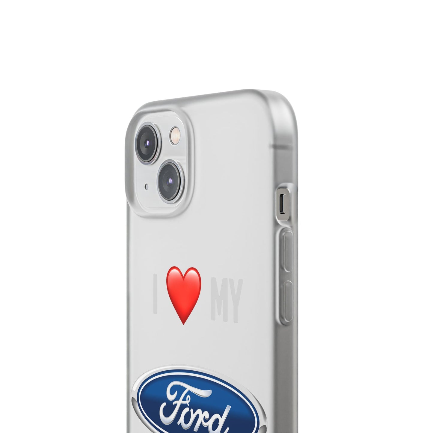 Ford Phone Case - Flexible And Frosted TPU Plastic I Love My Ford Phone Case