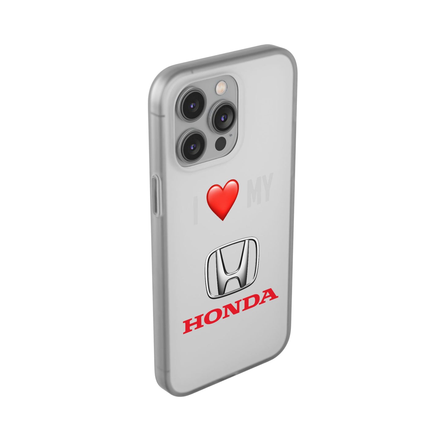 Honda Phone Case - Flexible And Frosted TPU Plastic I Love My Honda Phone Case