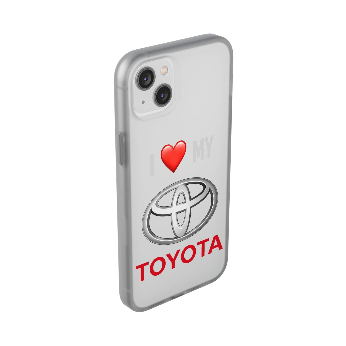 Toyota Phone Case - Flexible And Frosted TPU Plastic I Love My Toyota Phone Case