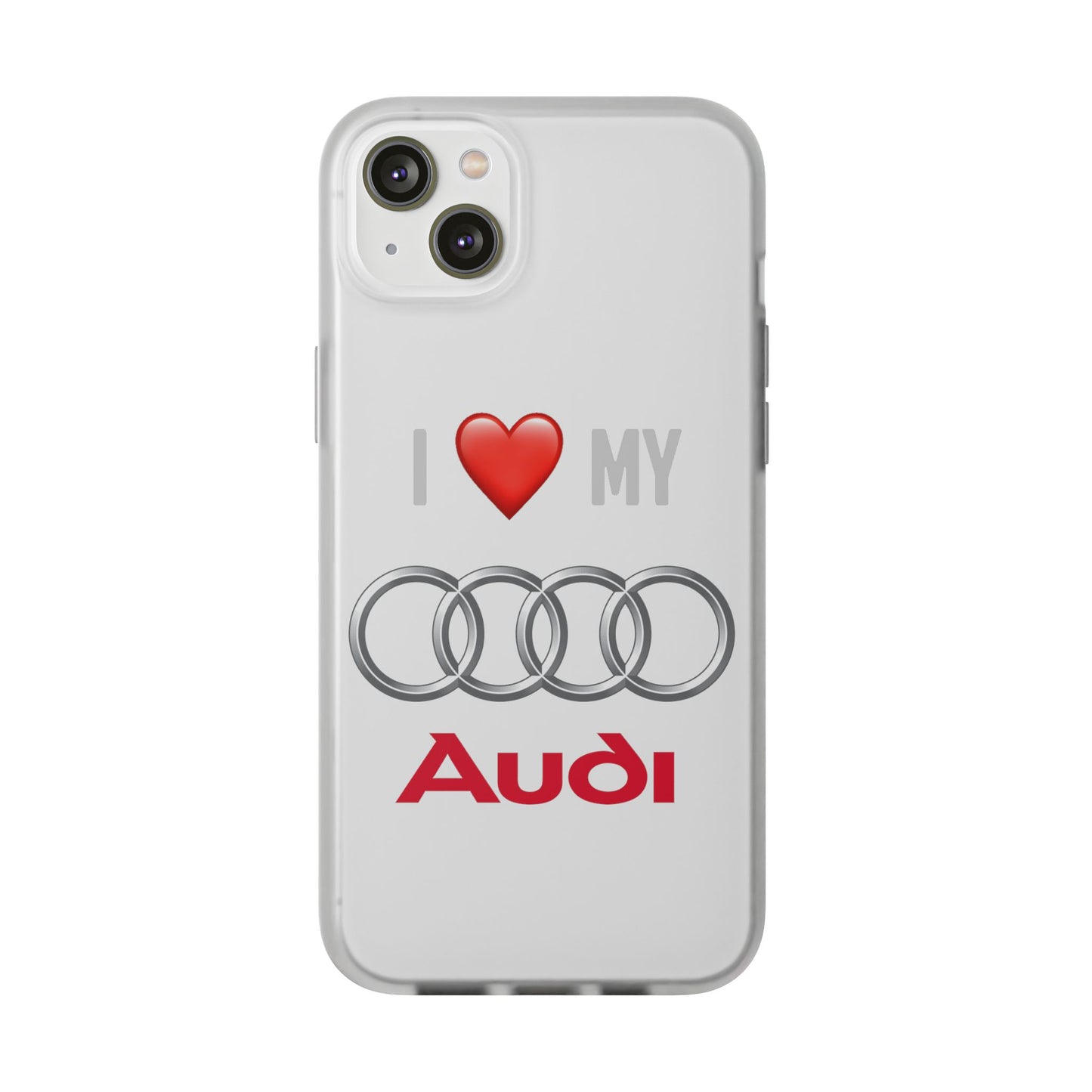 Audi Phone Case - Flexible And Frosted TPU Plastic I Love My Audi Phone Case