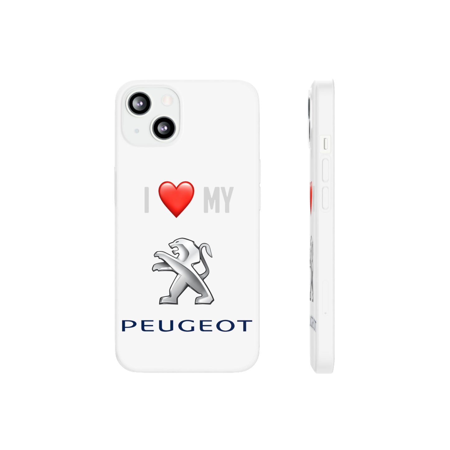 Peugeot Phone Case - Flexible And Frosted TPU Plastic I Love My Peugeot Phone Case