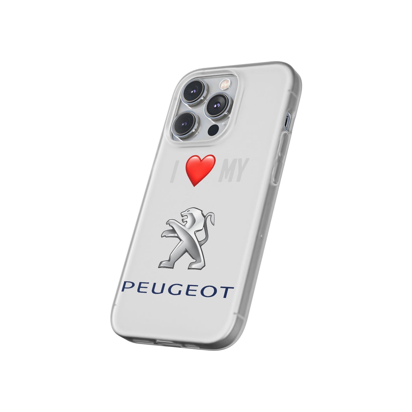 Peugeot Phone Case - Flexible And Frosted TPU Plastic I Love My Peugeot Phone Case