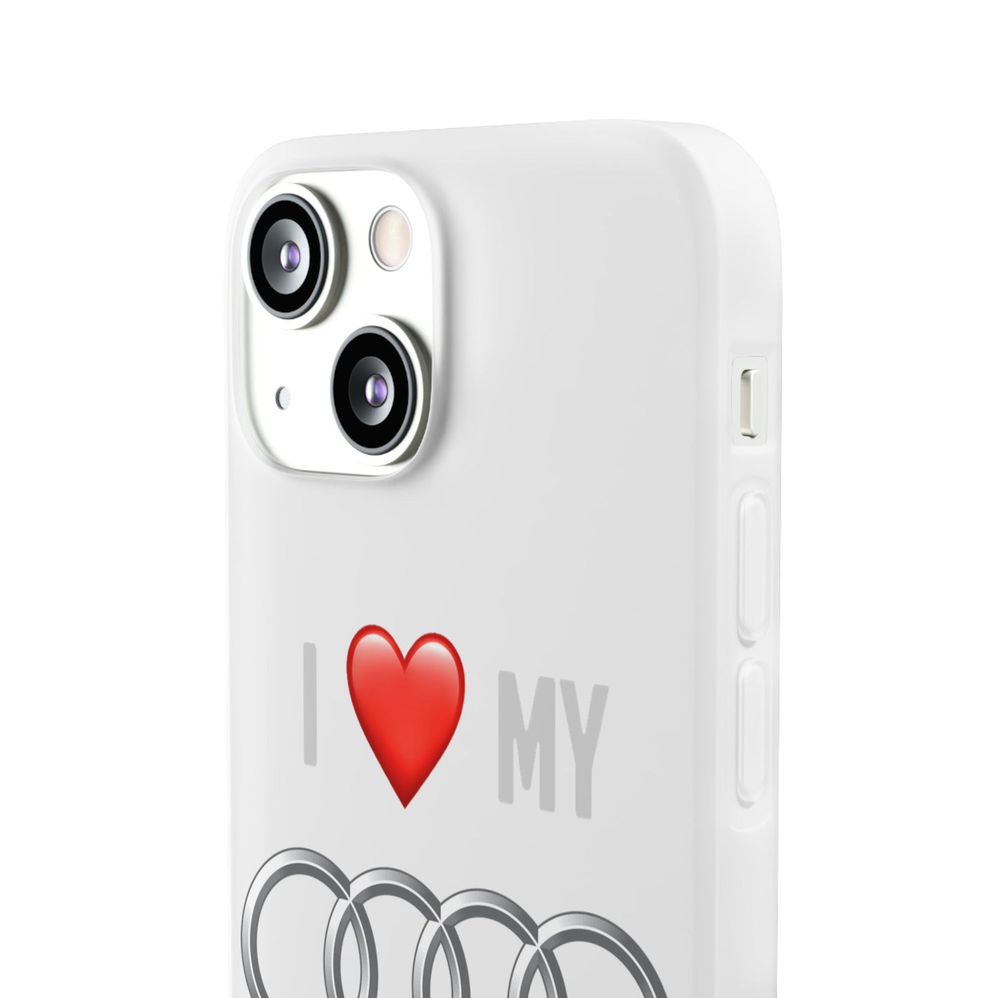 Audi Phone Case - Flexible And Frosted TPU Plastic I Love My Audi Phone Case