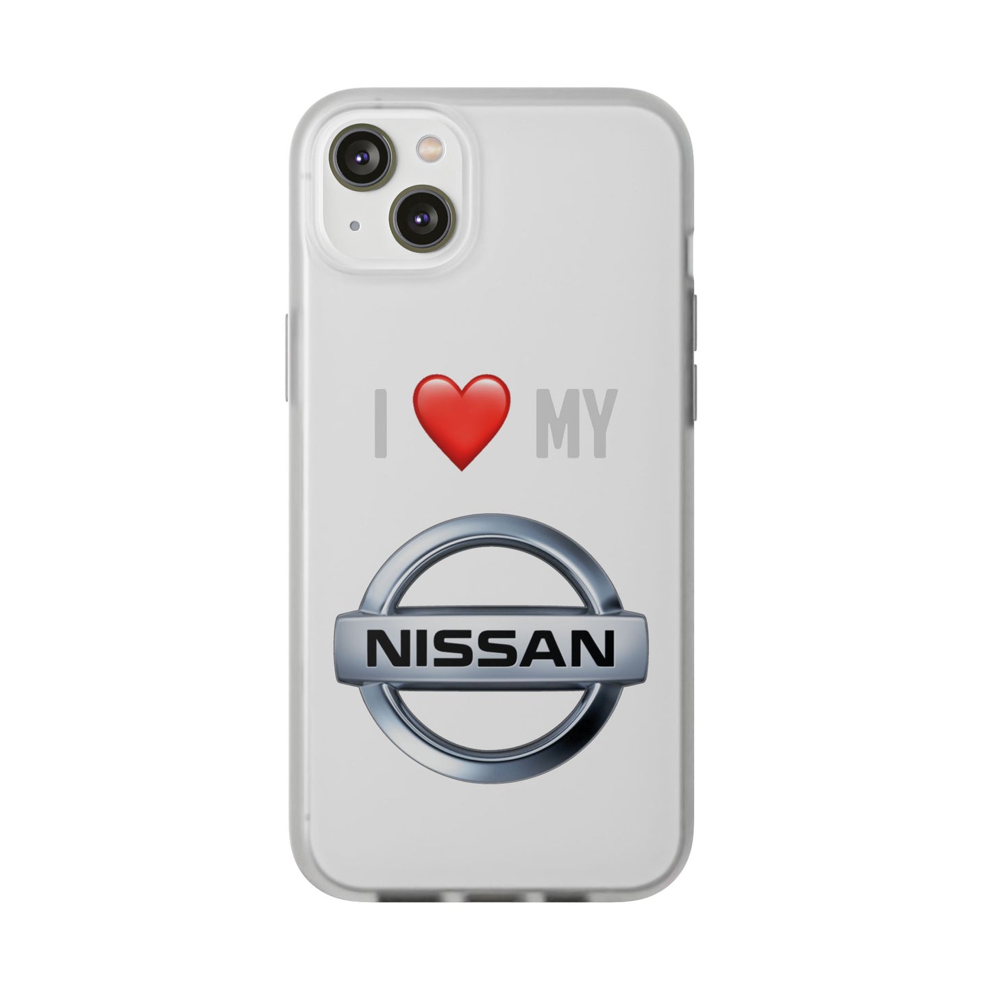 Nissan Phone Case - Flexible And Frosted TPU Plastic I Love My Nissan Phone Case