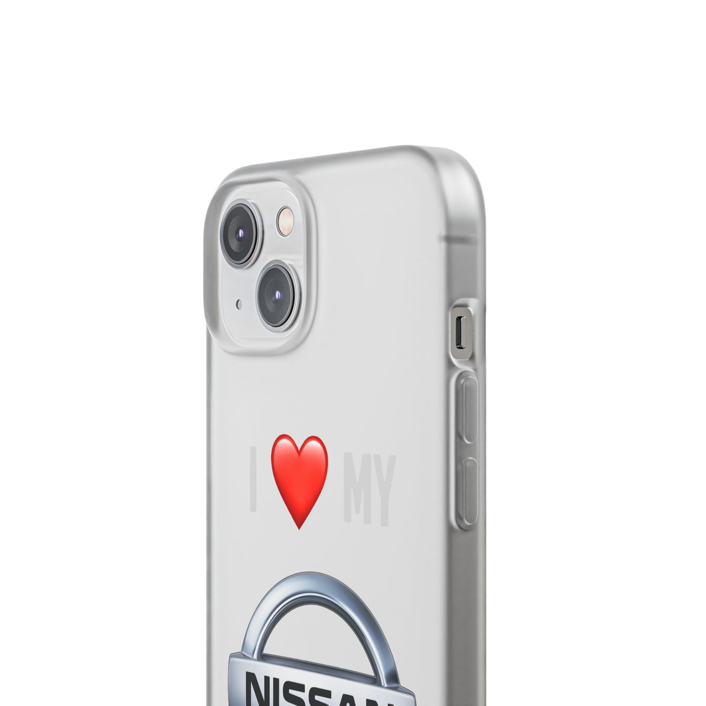 Nissan Phone Case - Flexible And Frosted TPU Plastic I Love My Nissan Phone Case