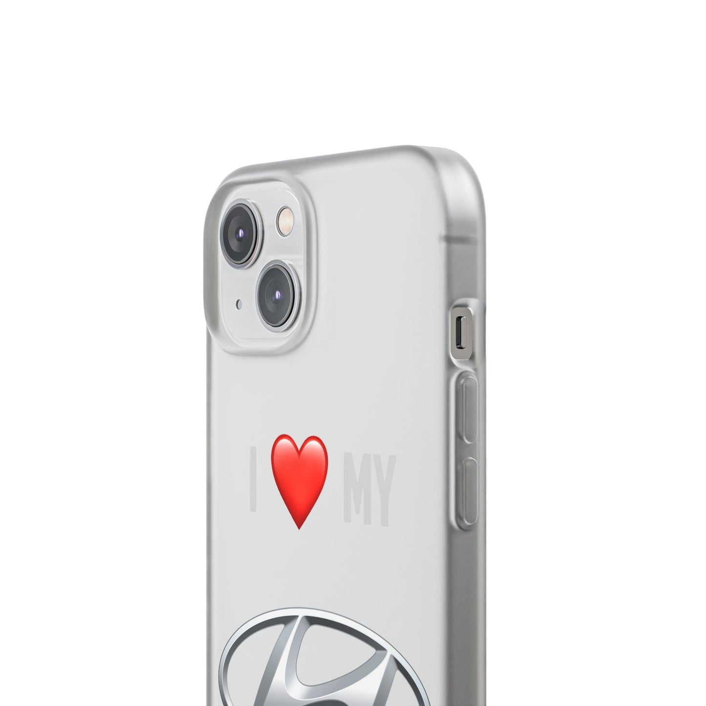 Hyundai Phone Case - Flexible And Frosted TPU Plastic I Love My Hyundai Phone Case