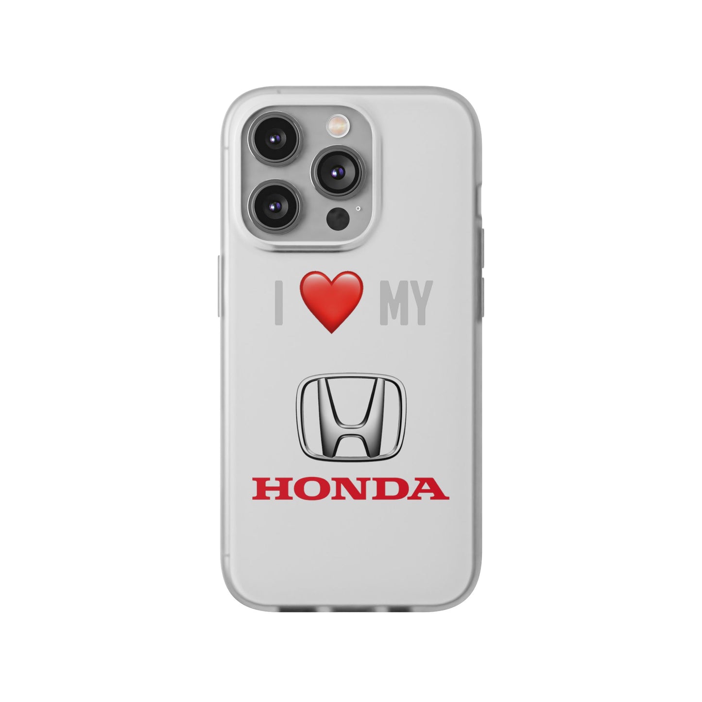 Honda Phone Case - Flexible And Frosted TPU Plastic I Love My Honda Phone Case