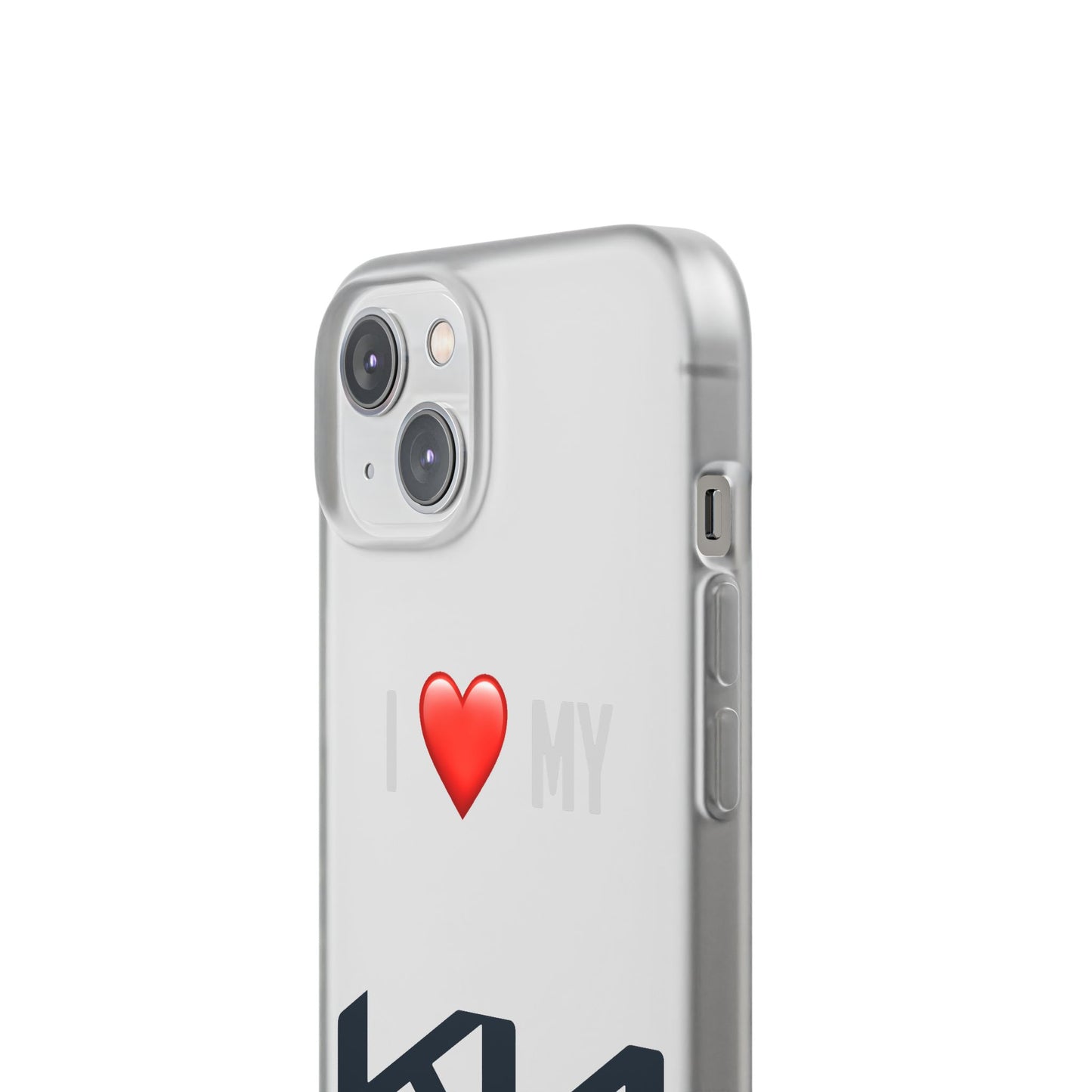 Kia Phone Case - Flexible And Frosted TPU Plastic I Love My Kia Phone Case