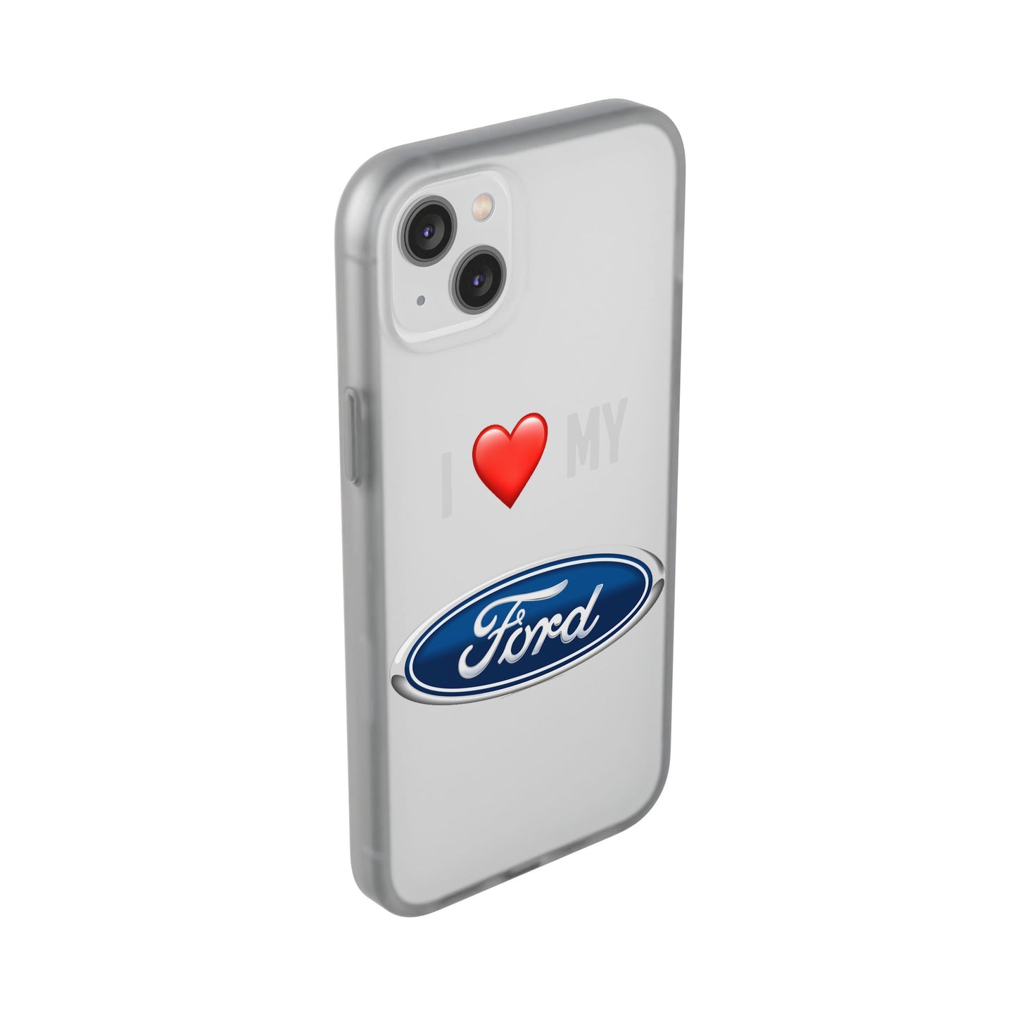 Ford Phone Case - Flexible And Frosted TPU Plastic I Love My Ford Phone Case