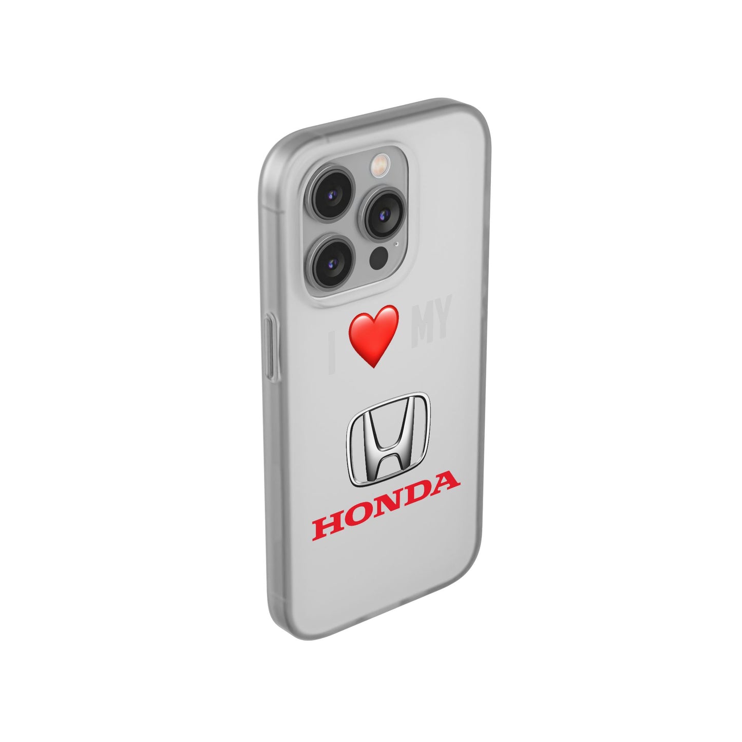 Honda Phone Case - Flexible And Frosted TPU Plastic I Love My Honda Phone Case