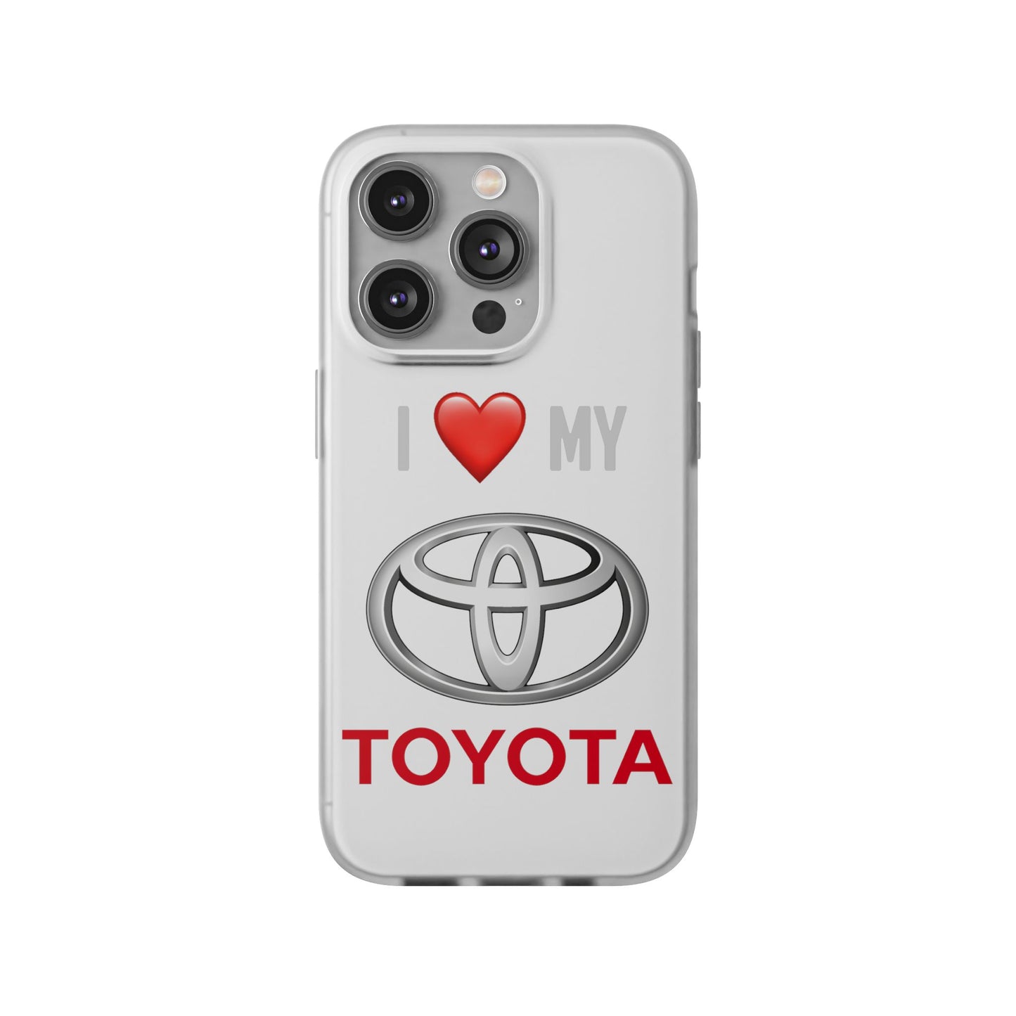 Toyota Phone Case - Flexible And Frosted TPU Plastic I Love My Toyota Phone Case