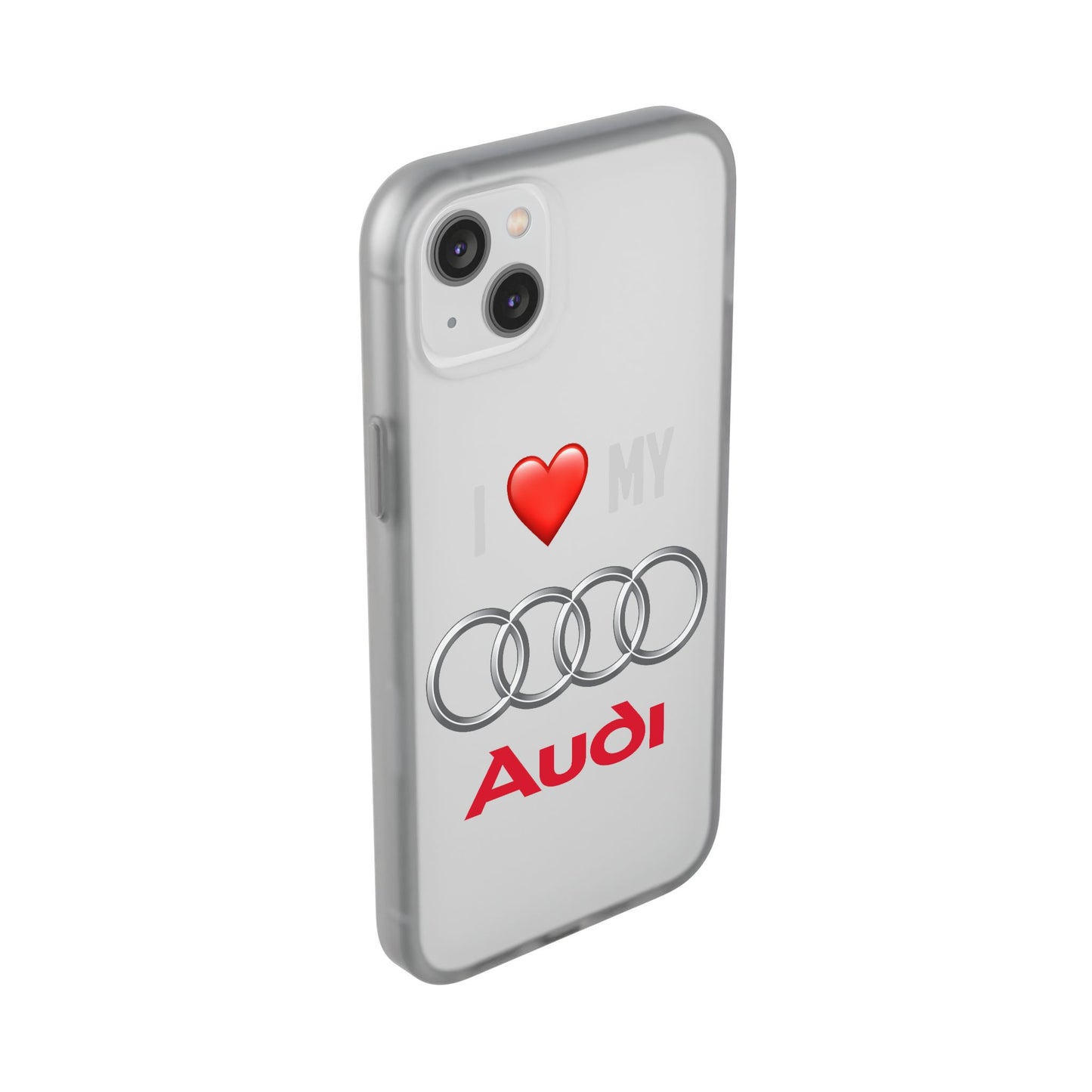 Audi Phone Case - Flexible And Frosted TPU Plastic I Love My Audi Phone Case